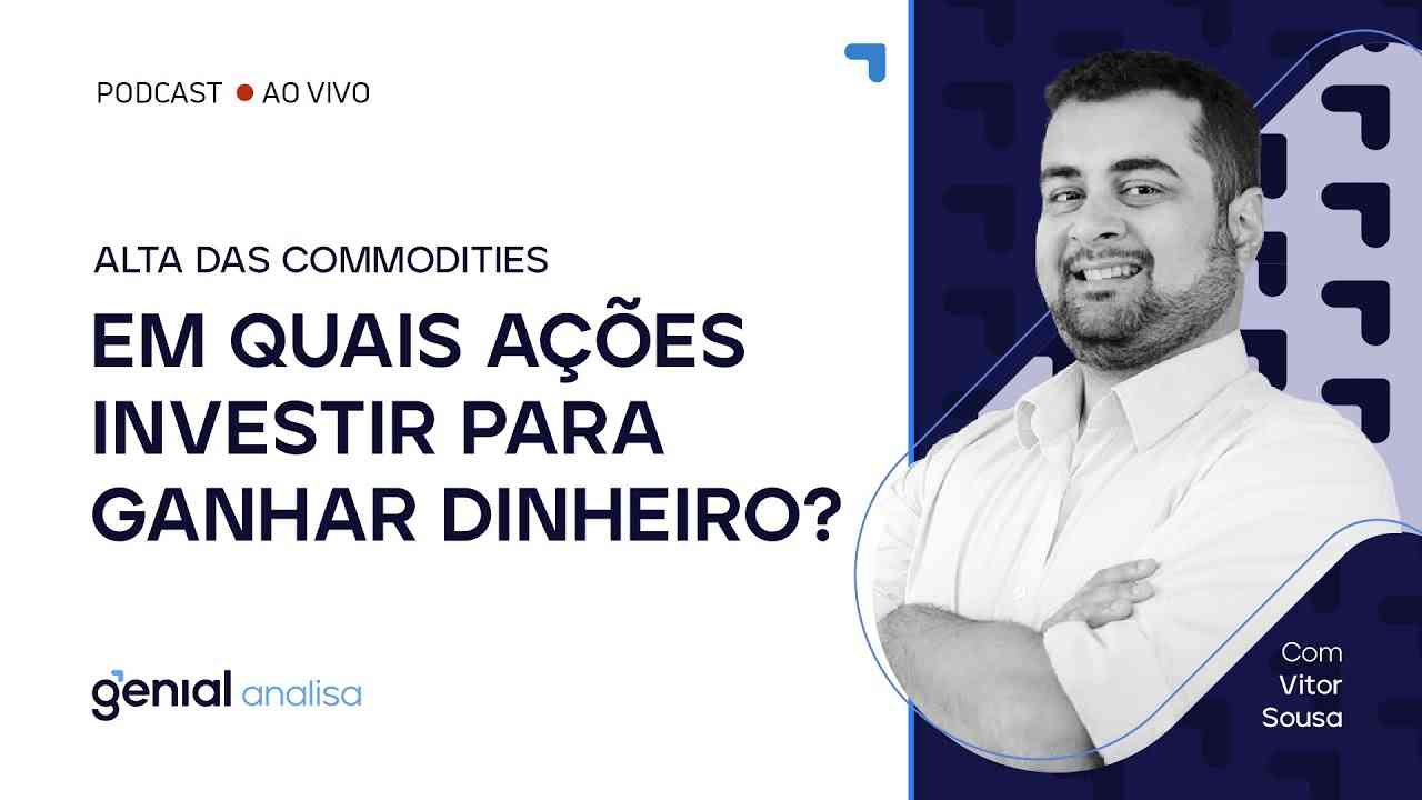 Thumbnail do vídeo: Alta das commodities. Em quais ações investir para ganhar dinheiro? | Podcast Genial Analisa