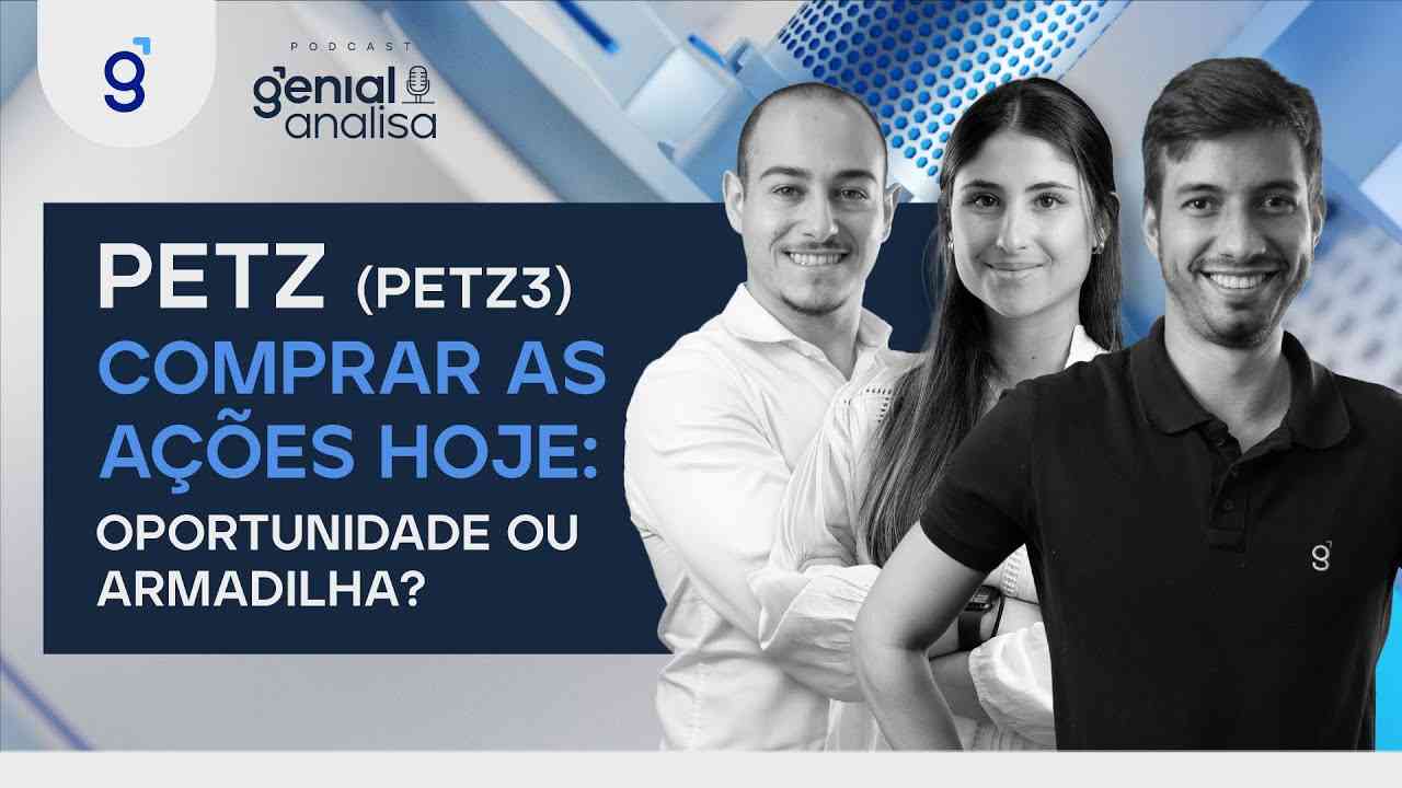 Thumbnail do vídeo: 🔴 PETZ (PETZ3) - COMPRAR AS AÇÕES HOJE: OPORTUNIDADE OU ARMADILHA? | Podcast Genial Analisa