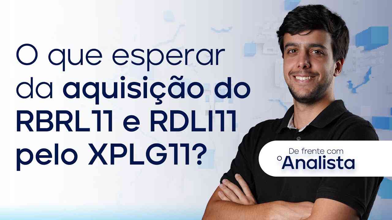 Thumbnail do vídeo: O que esperar da aquisição do RBRL11 e RDLI11 pelo XPLG11?