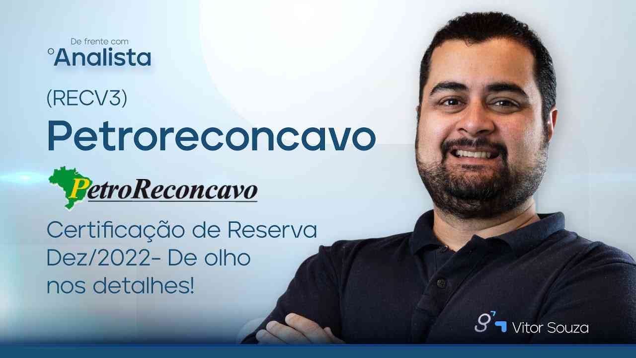 Thumbnail do vídeo: Petrorecôncavo (RECV3) | Certificação de Reservas Dez/2022- De olho nos detalhes! #DFA