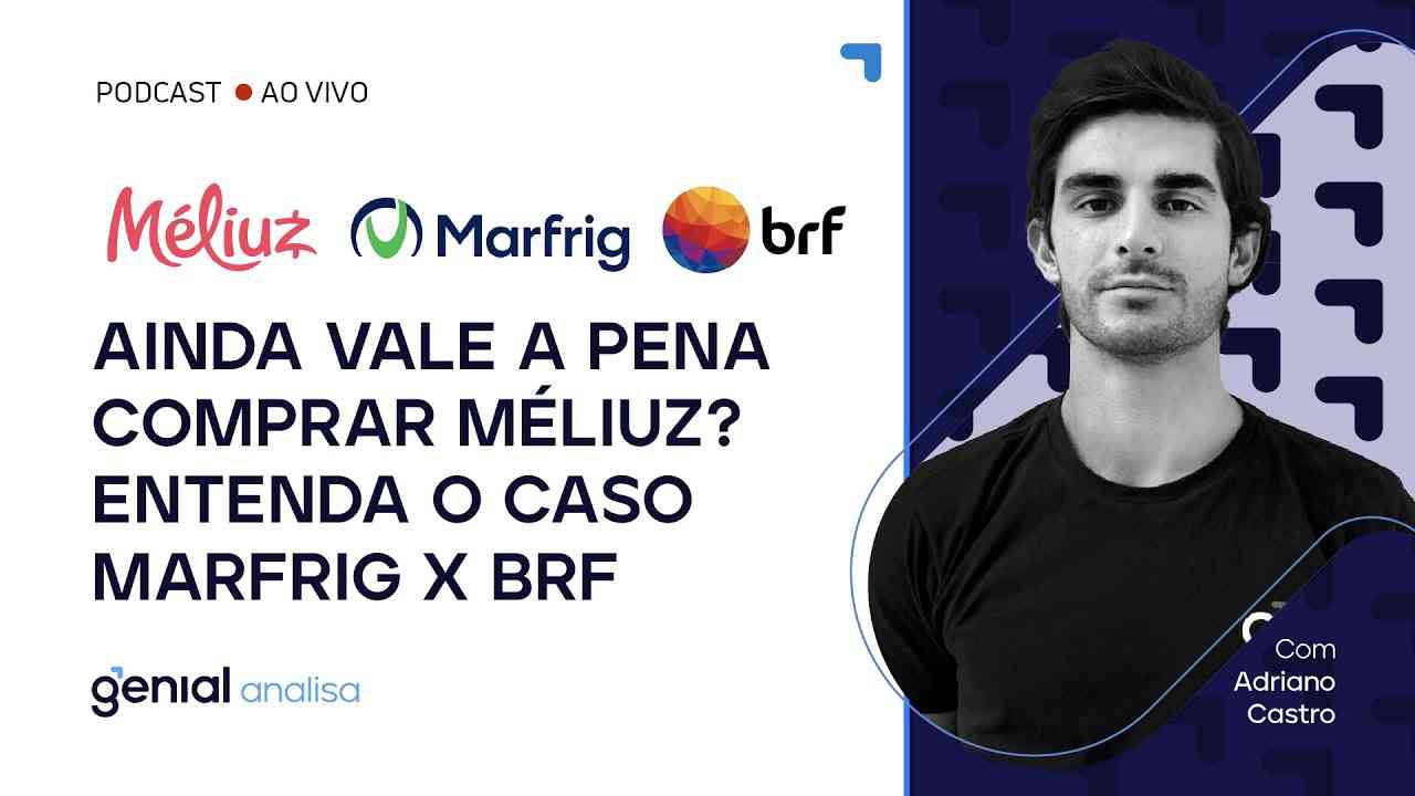 Thumbnail do vídeo: AINDA VALE A PENA COMPRAR MÉLIUZ? Entenda o caso MARFRIGxBRF #CASH3 #MRFG3 #BRFS3