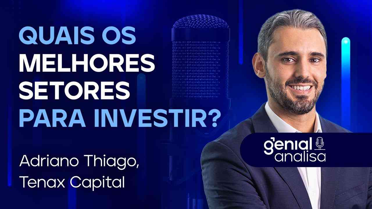 Thumbnail do vídeo: 🔴 Quais os melhores setores para investir hoje? | Podcast Genial Analisa com Tenax Capital