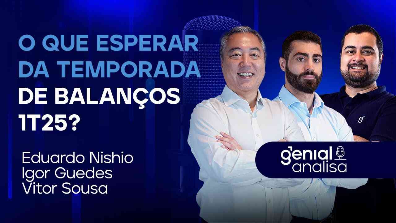 Thumbnail do vídeo: 🔴 O que esperar da temporada de balanços do primeiro trimestre de 2025? | Podcast Genial Analisa