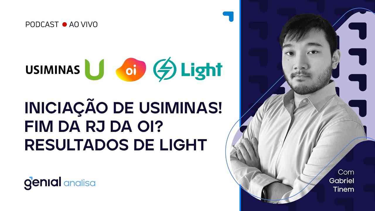 Thumbnail do vídeo: Iniciação de Usiminas! Fim do RJ da Oi? Resultados de Light | Podcast Genial Analisa