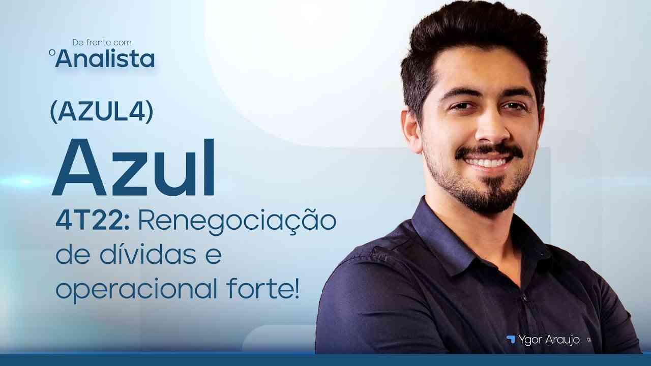 Thumbnail do vídeo: Azul (AZUL4) | 4T22: Renegociação de dívidas e operacional forte! #DFA