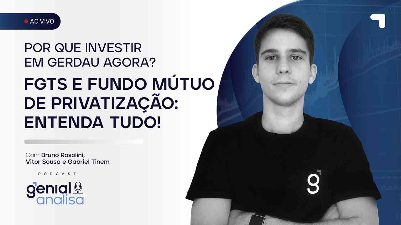 Thumbnail do vídeo: 🔴 Por que investir em Gerdau agora? FGTS e Fundo Mútuo de Privatização| Podcast Genial Analisa