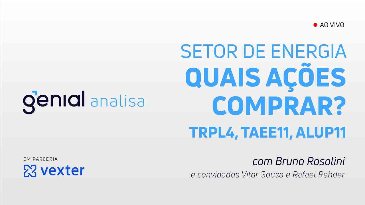Thumbnail do vídeo: SETOR DE ENERGIA: Quais ações comprar? (TAEE11, ALUP11 E TRPL4) - Genial Analisa