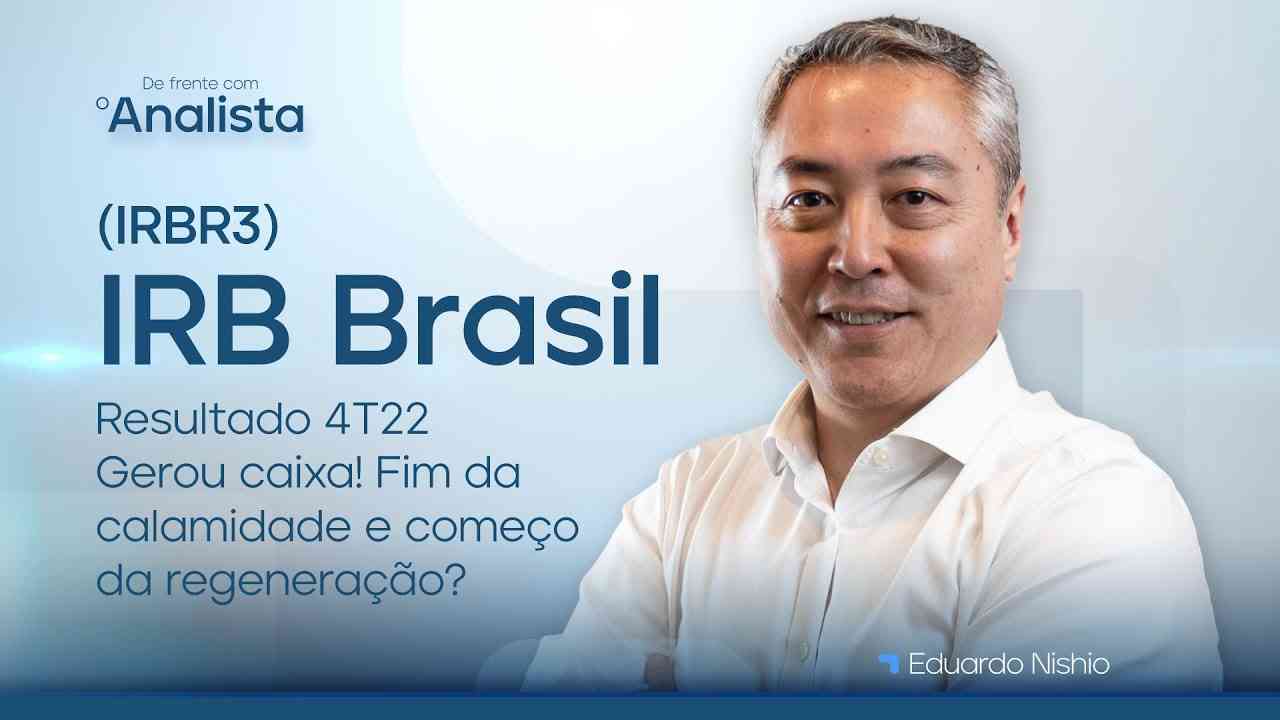Thumbnail do vídeo: IRB Brasil (IRBR3) | Resultado 4T22: Gerou caixa! Fim da calamidade e começo da regeneração? #DFA