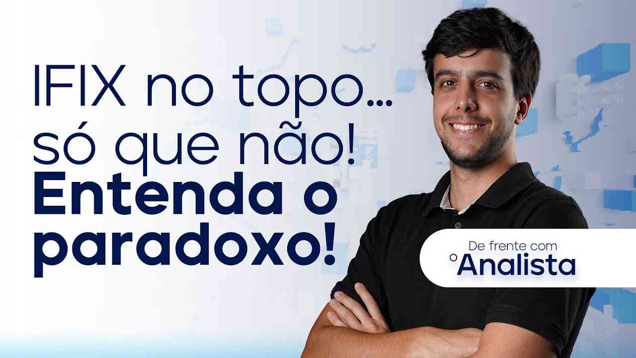 Thumbnail do vídeo: Por que o topo do IFIX é, na verdade, quase um fundo?