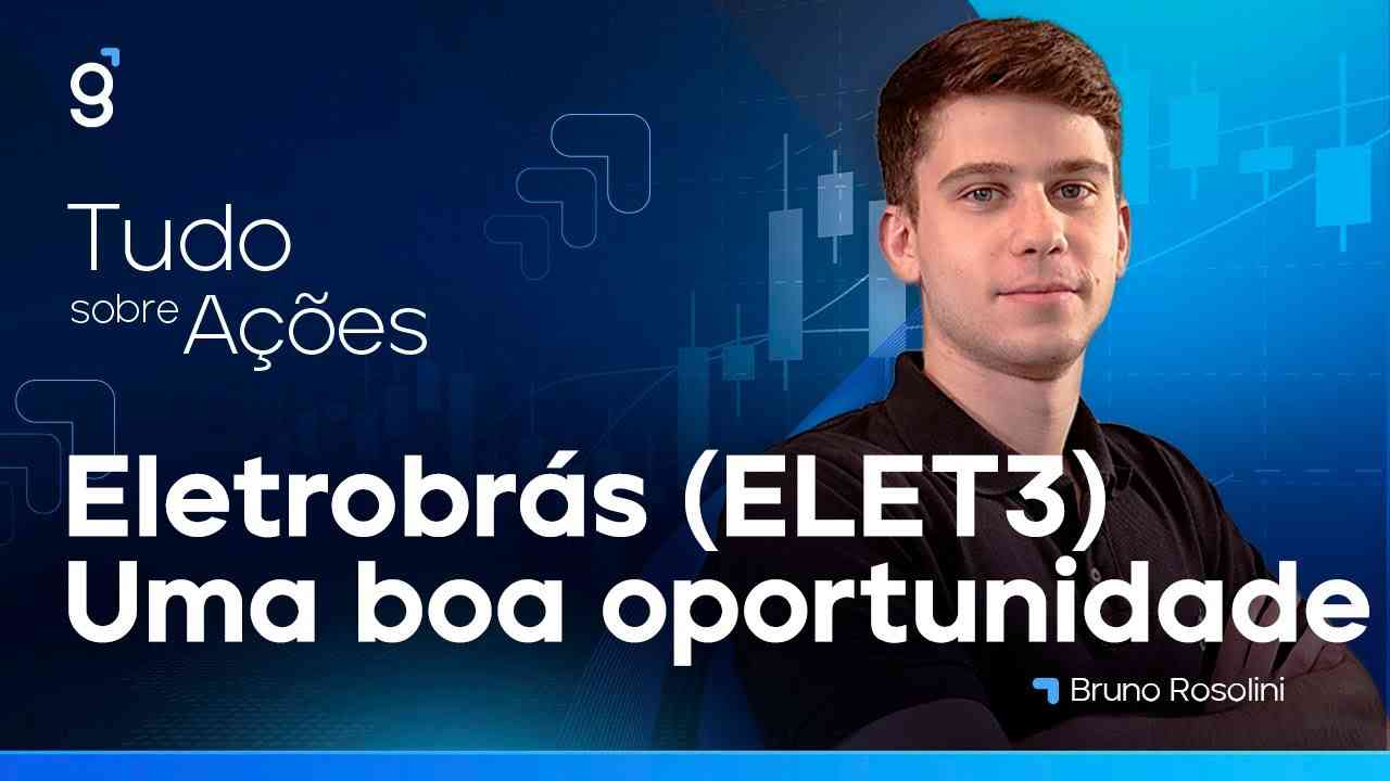 Thumbnail do vídeo: ELETROBRÁS (ELET3) - COMPRAR AÇÕES DA ELETROBRÁS AGORA? VALE A PENA INVESTIR EM ELETROBRÁS?