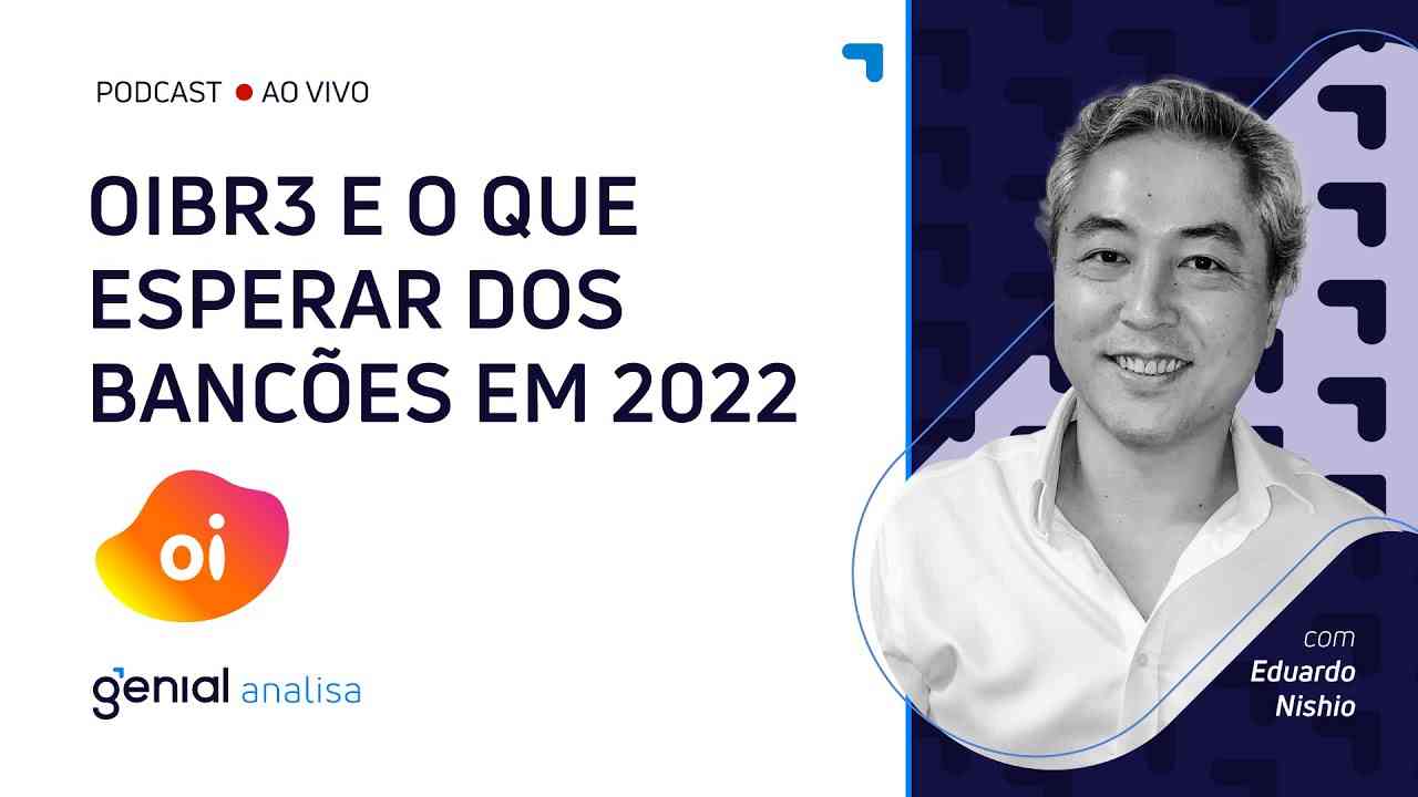 Thumbnail do vídeo: OIBR3 VAI EXPLODIR? O que esperar de Oi e dos bancões em 2022? | Podcast Genial Analisa