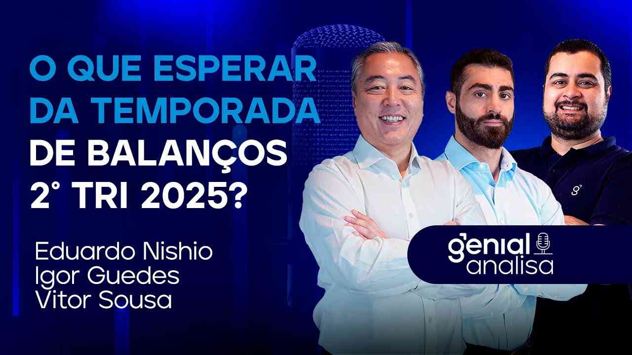 Thumbnail do vídeo: 🔴 O que esperar da temporada de balanços do segundo trimestre de 2025? | Podcast Genial Analisa