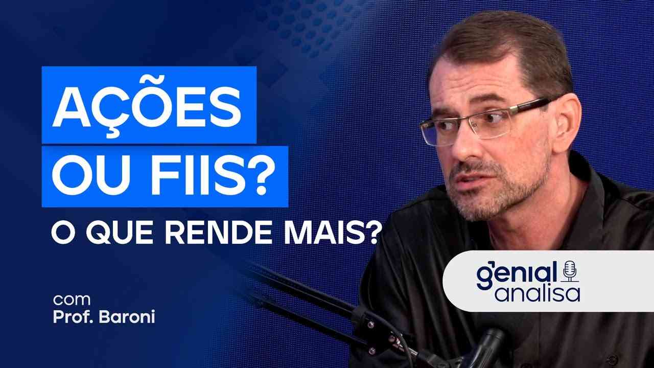 Thumbnail do vídeo: Investir em Ações ou FIIs: o que rende mais? | Cortes Podcast Genial Analisa com Prof. Baroni