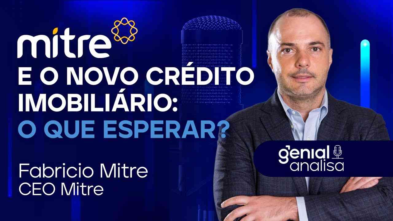 Thumbnail do vídeo: 🔴 Mitre e o novo crédito imobiliário: o que esperar? | Podcast Genial Analisa
