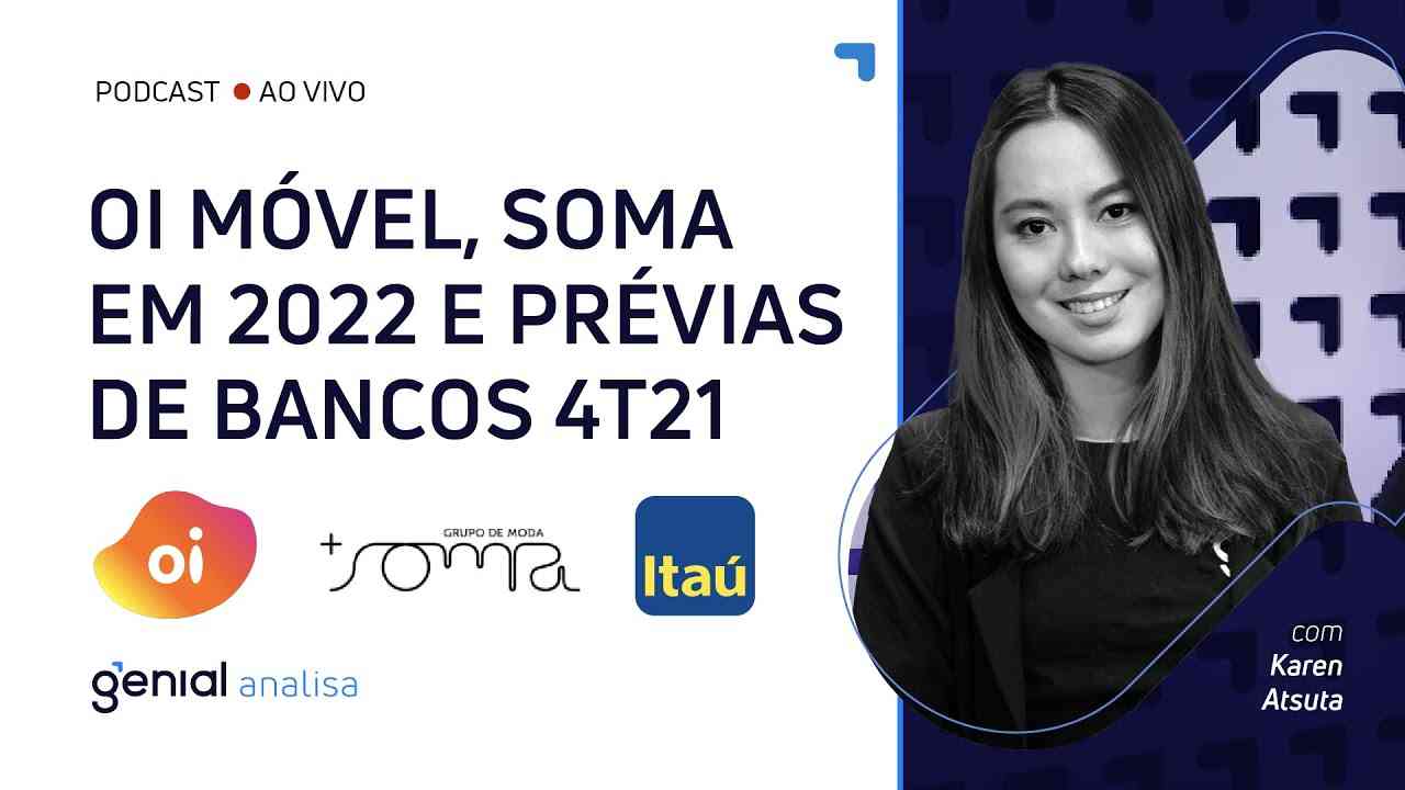 Thumbnail do vídeo: Oi Móvel, Soma em 2022 e Prévias de Bancos 4T21 | Podcast Genial Analisa