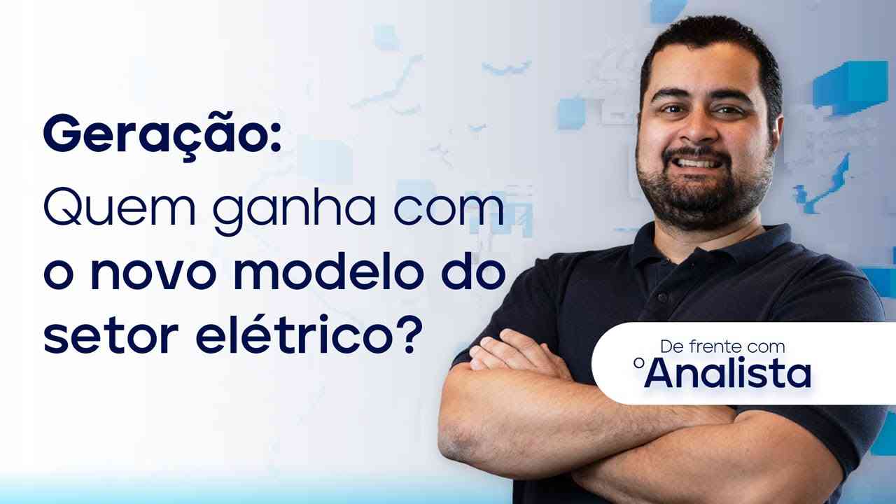 Thumbnail do vídeo: Geração: quem ganha com o novo modelo elétrico? | De Frente com o Analista #DFA