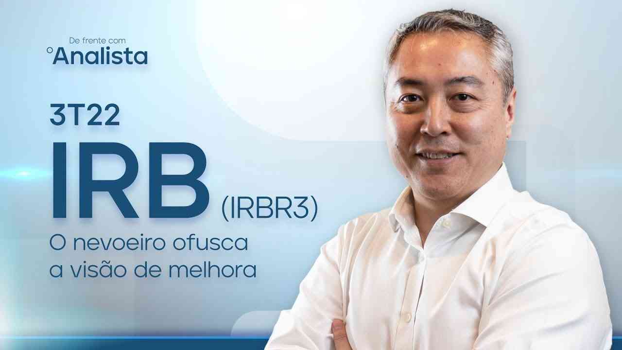 Thumbnail do vídeo: IRB (IRBR3) | Resultado 3T22: O nevoeiro ofusca a visão de melhora