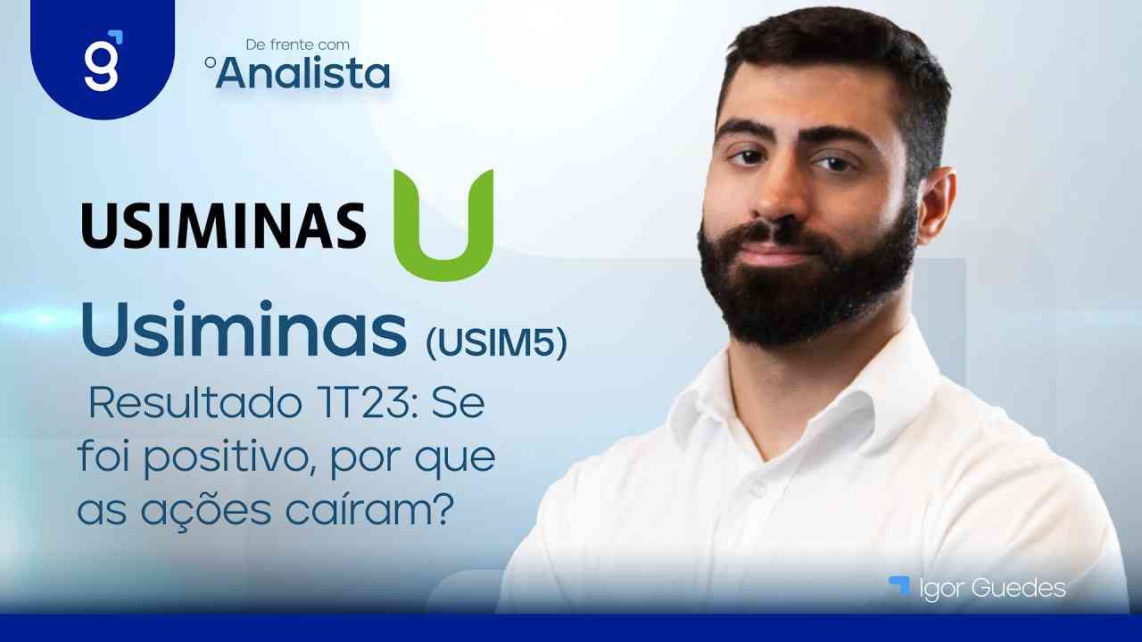 Thumbnail do vídeo: Usiminas (USIM5) | Resultado 1T23: Se foi positivo, por que as ações caíram? | Podcast Genial