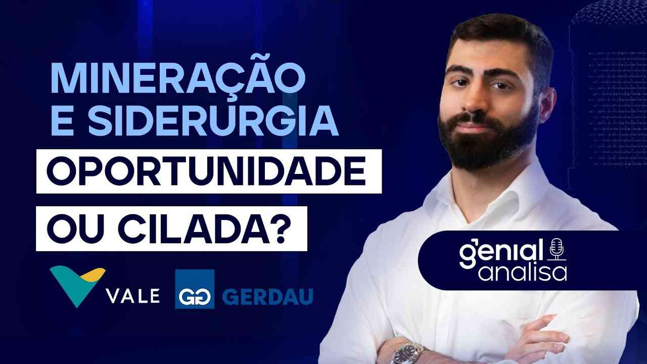 Thumbnail do vídeo: 🔴 MINERAÇÃO E SIDERURGIA: OPORTUNIDADE ou CILADA? #VALE3 #GGBR4 | Podcast Genial Analisa