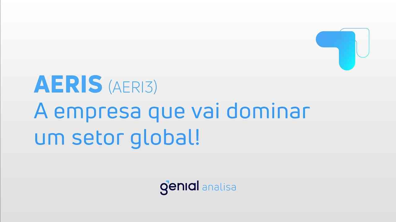 Thumbnail do vídeo: Análise de AERIS (AERI3) - A empresa que vai dominar um setor global
