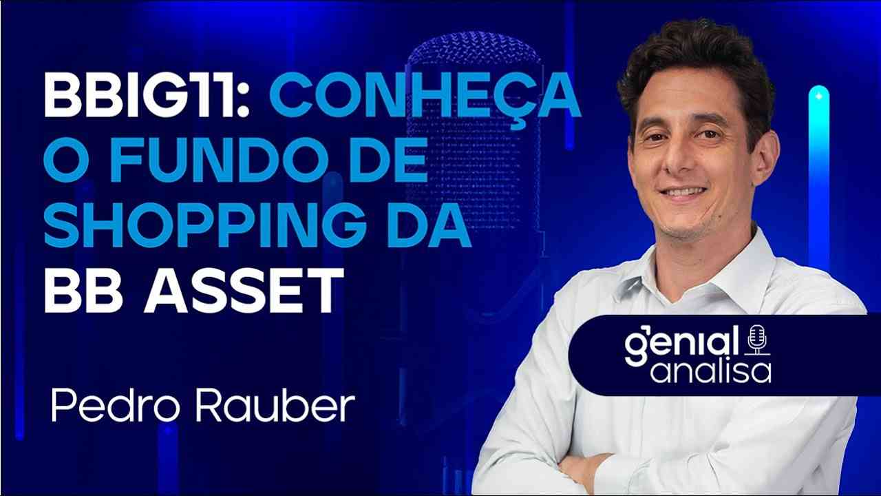 Thumbnail do vídeo: 🔴Bastidores BBIG11: conheça o fundo de shopping da BB Asset | Podcast Genial Analisa c/ Pedro Rauber